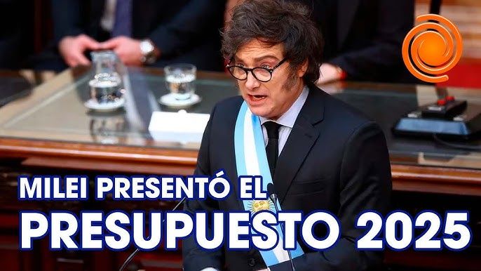 Argentina: Un análisis sobre el Presupuesto 2025 presentado por Milei Argentina: Un análisis sobre el Presupuesto 2025 presentado por Milei